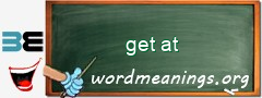 WordMeaning blackboard for get at